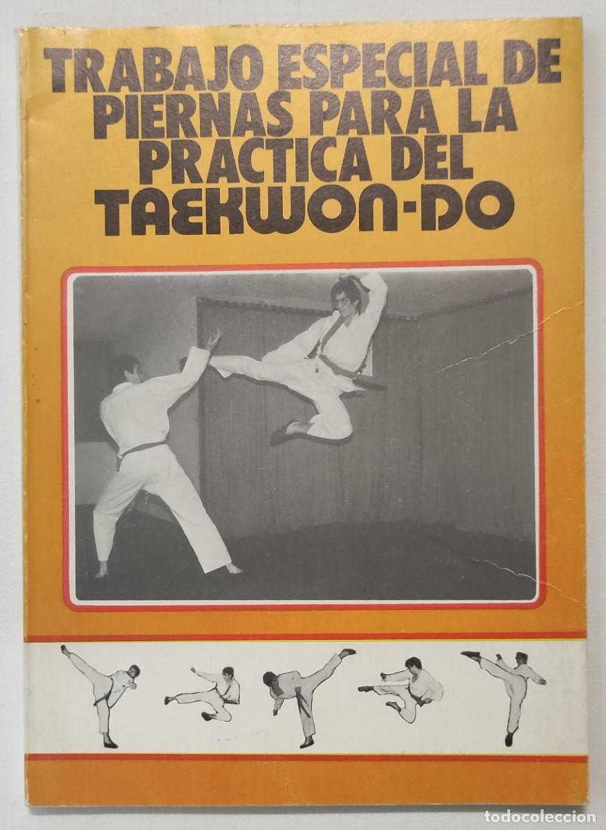 Libros de segunda mano: TRABAJO ESPECIAL DE PIERNAS PARA LA PR&Aacute;CTICA DEL TAEKWON-DO.