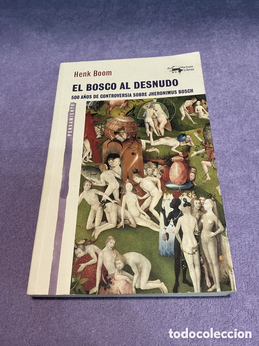 Libros de segunda mano: EL BOSCO AL DESNUDO. 500 A&Ntilde;OS DE CONTROVERSIA SOBRE JHERONIMUS BOSCH. Henk BOOM. A.MACHADO LIBROS