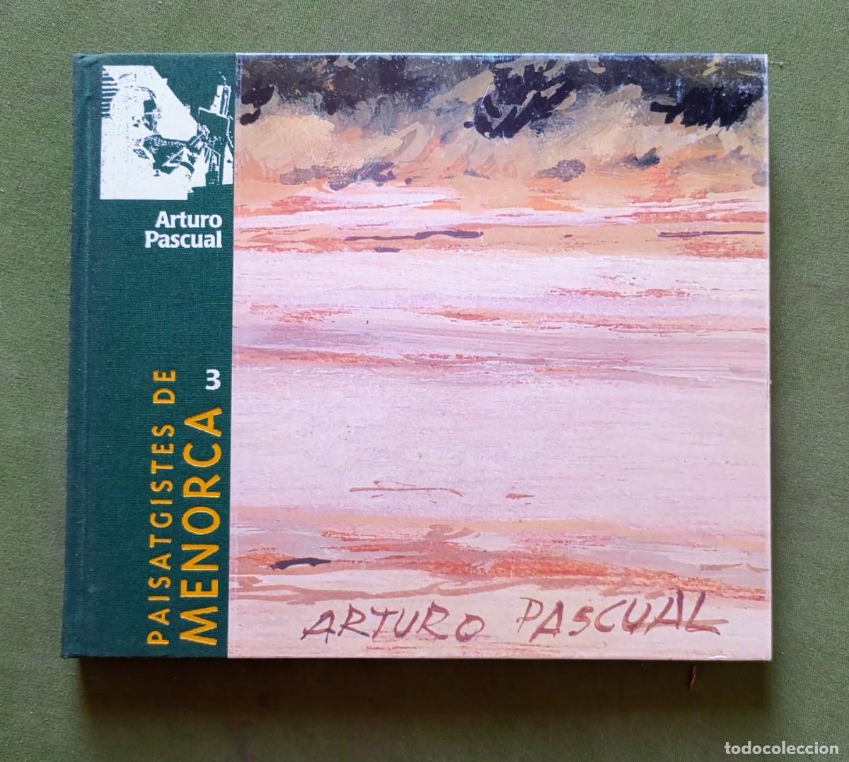 Libros de segunda mano: PAISATGISTES DE MENORCA - 3 - ARTURO PASCUAL - SA NOSTRA. OBRA SOCIAL I CULTURAL - 1999.