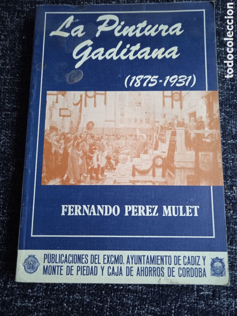 Libros de segunda mano: LA PINTURA GADITANA (1875-1931) / FERNANDO PEREZ MULET