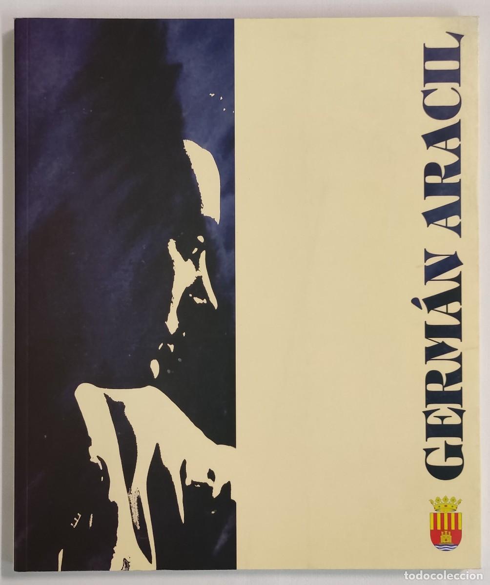Libros de segunda mano: GERM&Aacute;N ARACIL PINTURAS: 1989-1999. LIBRO-CAT&Aacute;LOGO.