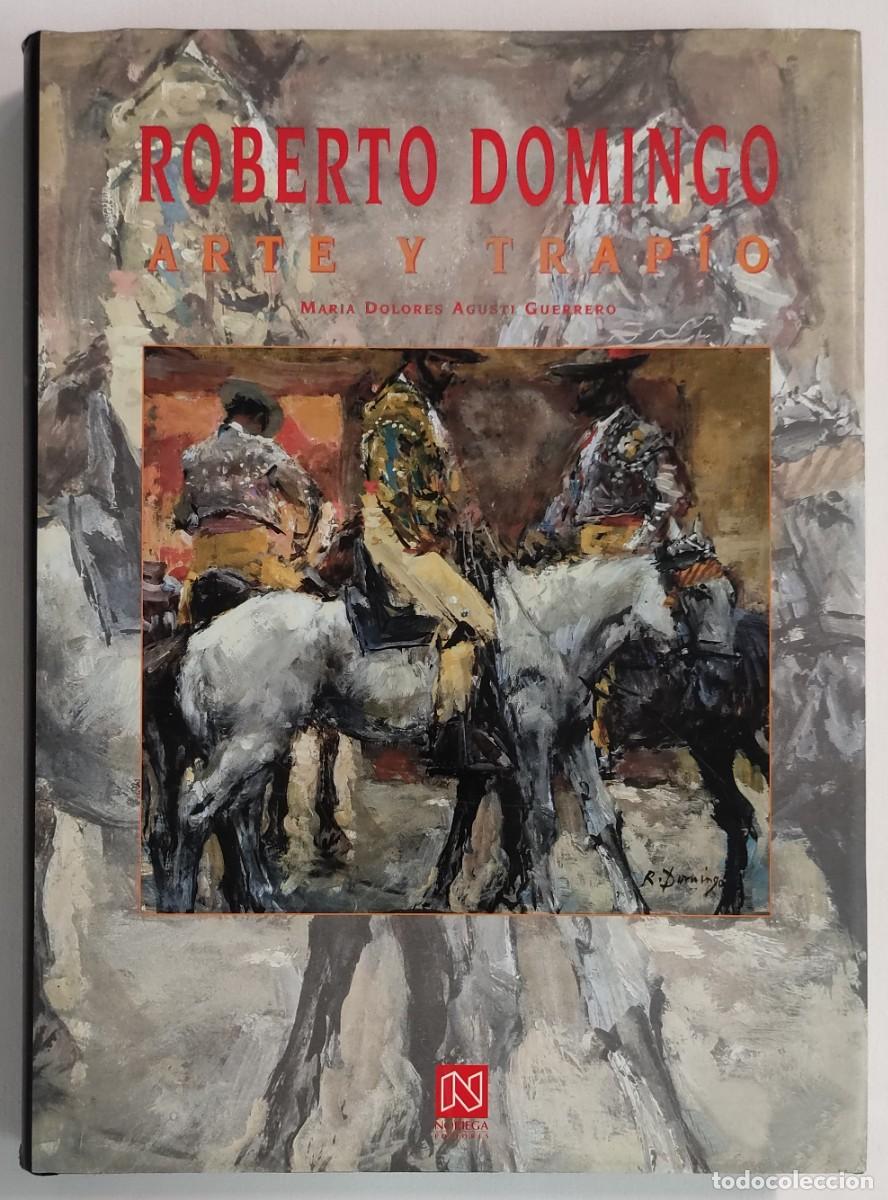 Libros de segunda mano: ROBERTO DOMINGO. ARTE Y TRAP&Iacute;O. MAR&Iacute;A DOLORES AGUST&Iacute; GUERRERO.