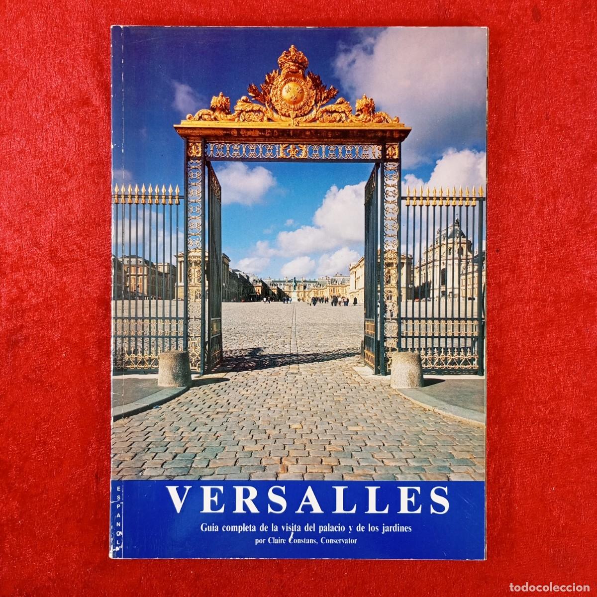 Libros de segunda mano: VERSALLES - GUIA COMPLETA DE LA VISITA DEL PALACIO Y DE LOS JARDINES - CLAIRE CONSTANS / 1567