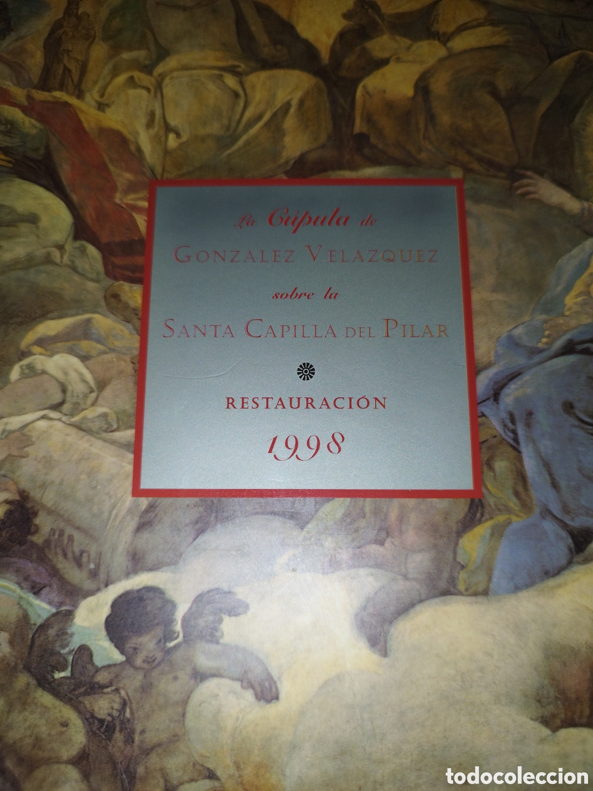 Libros de segunda mano: LA CUPULA DE GONZALEZ VELAZQUEZ SOBRE LA SANTA CAPILLA DEL PILAR.RESTAURACION 1998 (CON DESPLEGABLE)