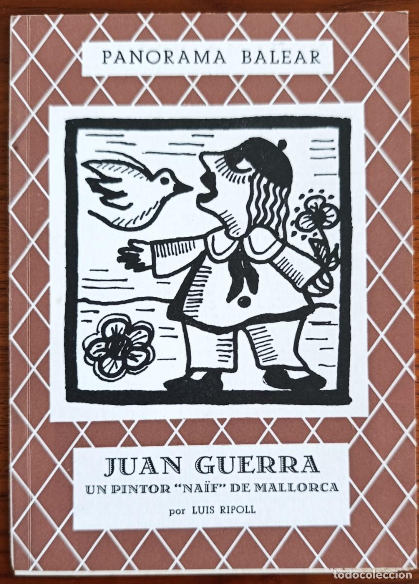 Libros de segunda mano: JUAN GUERRA. UN PINTOR NAIF DE MALLORCA. LUIS RIPOLL. PALMA, 1988.