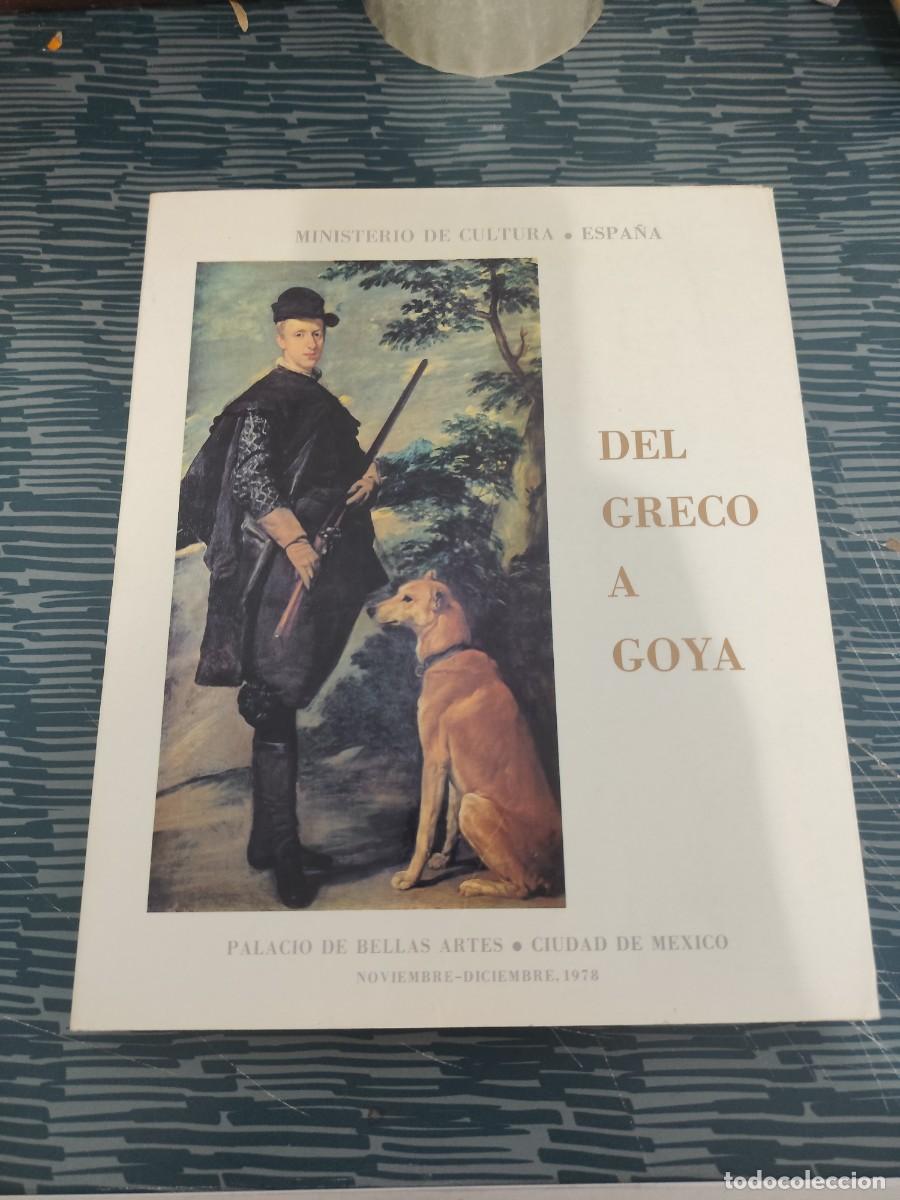 Libros de segunda mano: DEL GRECO A GOYA, EXPOSICI&Oacute;N VARIOS MUSEOS, NOVIEMBRE -DICIEMBRE 1978,VER FOTOS.