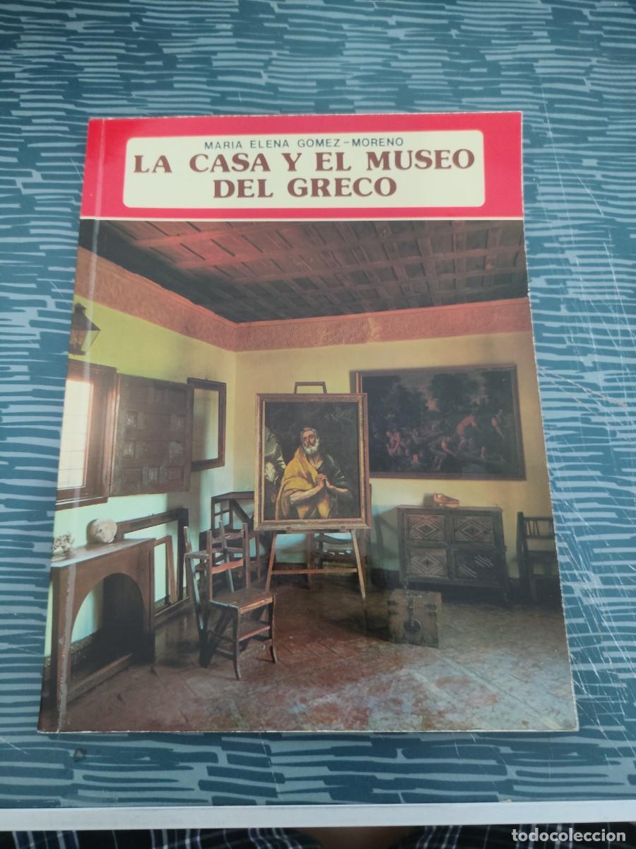 Libros de segunda mano: LA CASA Y EL MUSEO DEL GRECO, MAR&Iacute;A ELENA G&Oacute;MEZ MORENO, EVEREST EDITORIAL,1974,56 P&Aacute;GINAS.