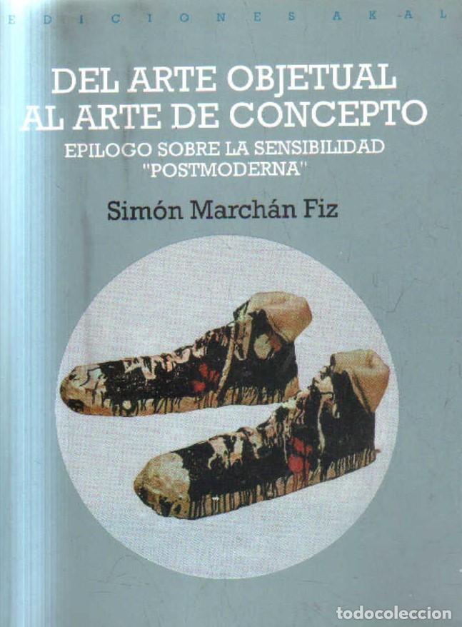 Libros de segunda mano: DEL ARTE OBJETUAL AL ARTE DE CONCEPTO. MARCHAN FIZ, SIMON. A-ART-5120
