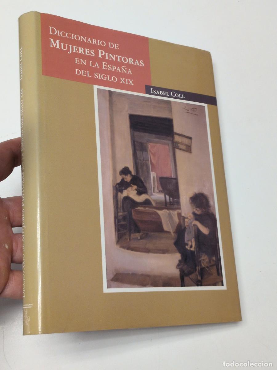 Libros de segunda mano: Diccionario de mujeres pintoras de la Espa&ntilde;a del siglo XIX - Coll, Isabel