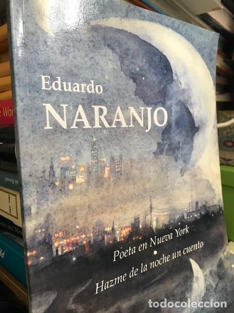 Libros de segunda mano: EDUARDO NARANJO: POETA EN NUEVA YORK Y HAZME DE LA NOCHE UN CUENTO. 1994