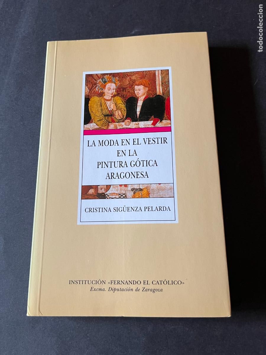 Libros de segunda mano: La moda en vestir en la pintura gotica aragonesa por Cristina Sig&uuml;enza.