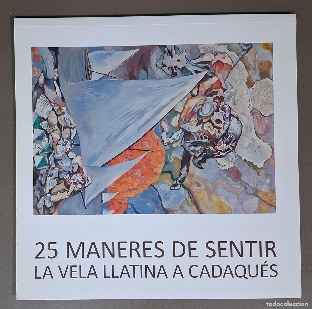 Libros de segunda mano: 25 maneres de sentir la vela llatina a Cadaqu&eacute;s. VV.AA. 2012. 23,5 cm. A color. Com nou!