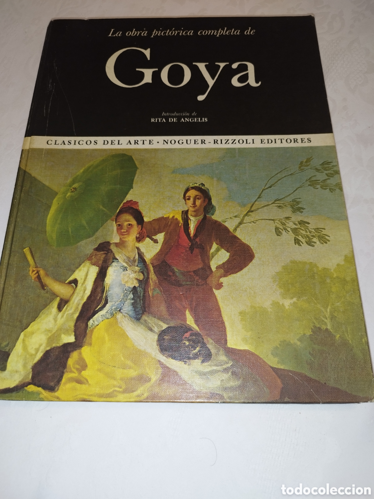 Libros de segunda mano: LA OBRA PICTORICA COMPLETA DE GOYA. ED. CLASICOS DEL ARTE NOGUER RIZZOLI, 1974 MUY ILUSTRADO.