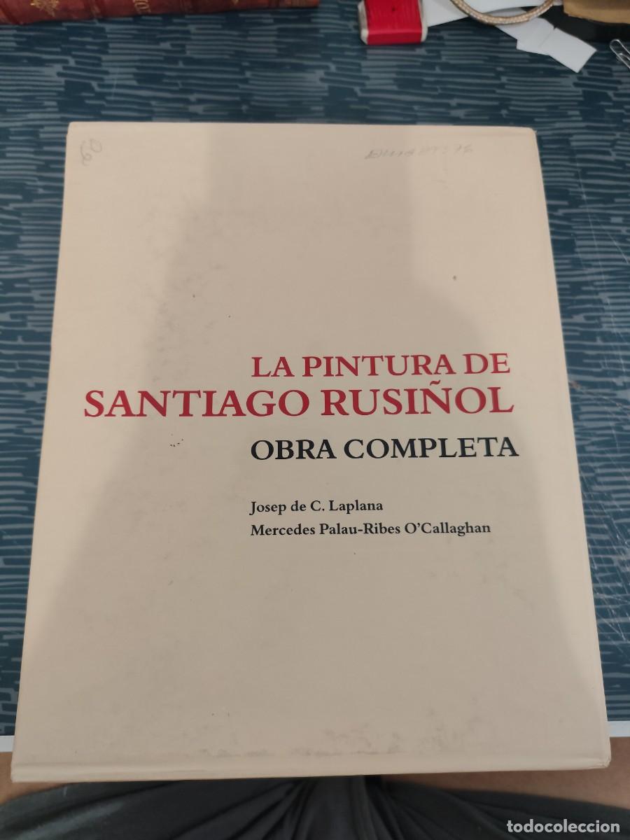Libros de segunda mano: LA PINTURA DE SANTIAGO RUSI&Ntilde;OL,OBRA COMPLETA,3 T, JOSEP DE C.LAPLANA,MERCEDES PALAU RIBES,LEER.