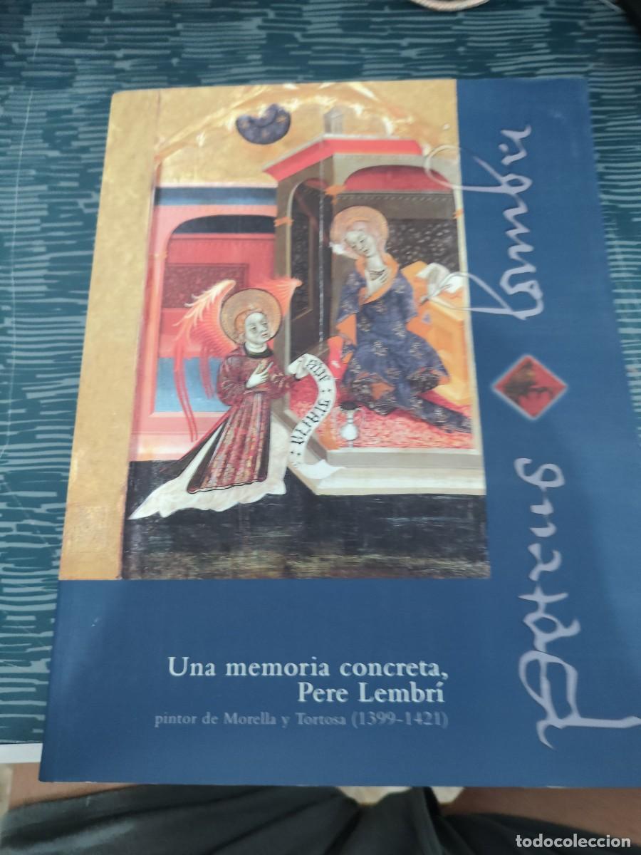 Libros de segunda mano: UNA MEMORIA CONCRETA, PERE LEMBRI,PINTOR DE MORELLA Y TORTOSA(1399-1421),306 P&Aacute;G.