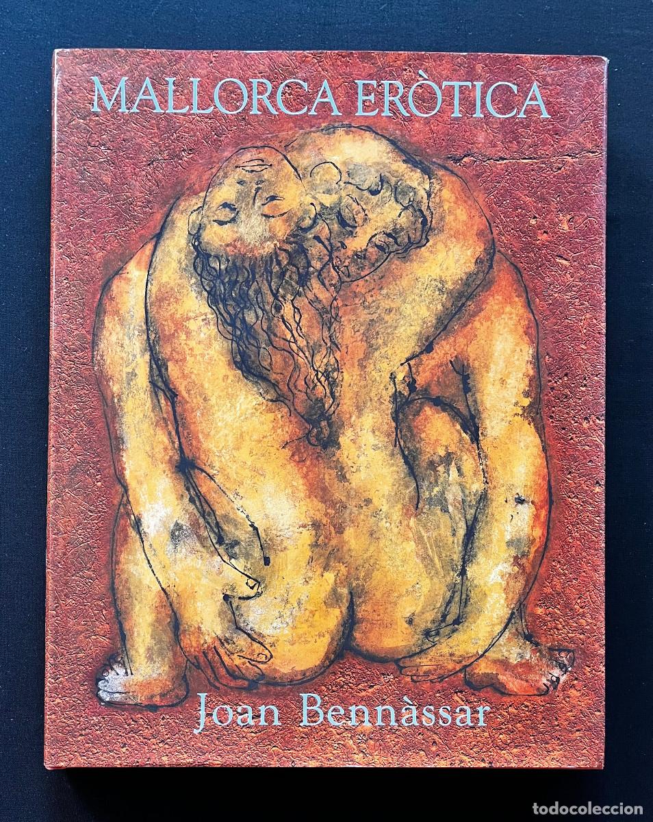 Libros de segunda mano: MALLORCA ER&Ograve;TICA. JOAN BENN&Agrave;SSAR. 2007. BENPLA PRODUCCIONS