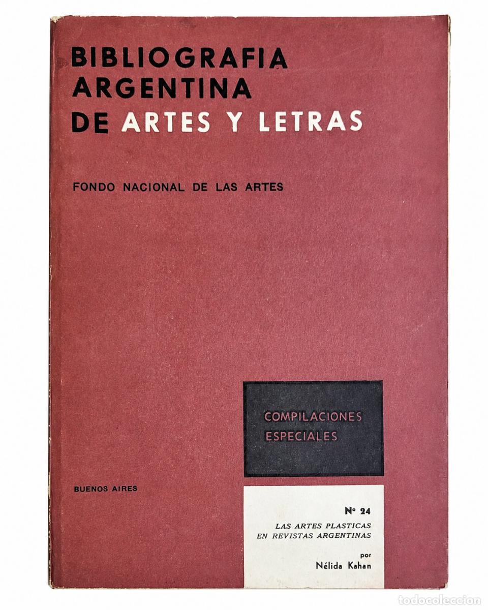 Libros de segunda mano: N&Eacute;LIDA KAHAN &ndash; LAS ARTES PL&Aacute;STICAS EN REVISTAS ARGENTINAS &ndash; FONDO NACIONAL DE LAS ARTES &ndash; 1966 LM