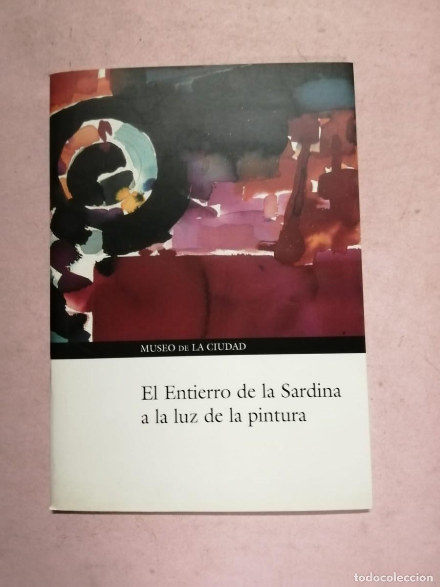 Libros de segunda mano: EL ENTIERRO DE LA SARDINA A LA LUZ DE LA PINTURA (MUSEO DE LA CIUDAD, MURCIA)