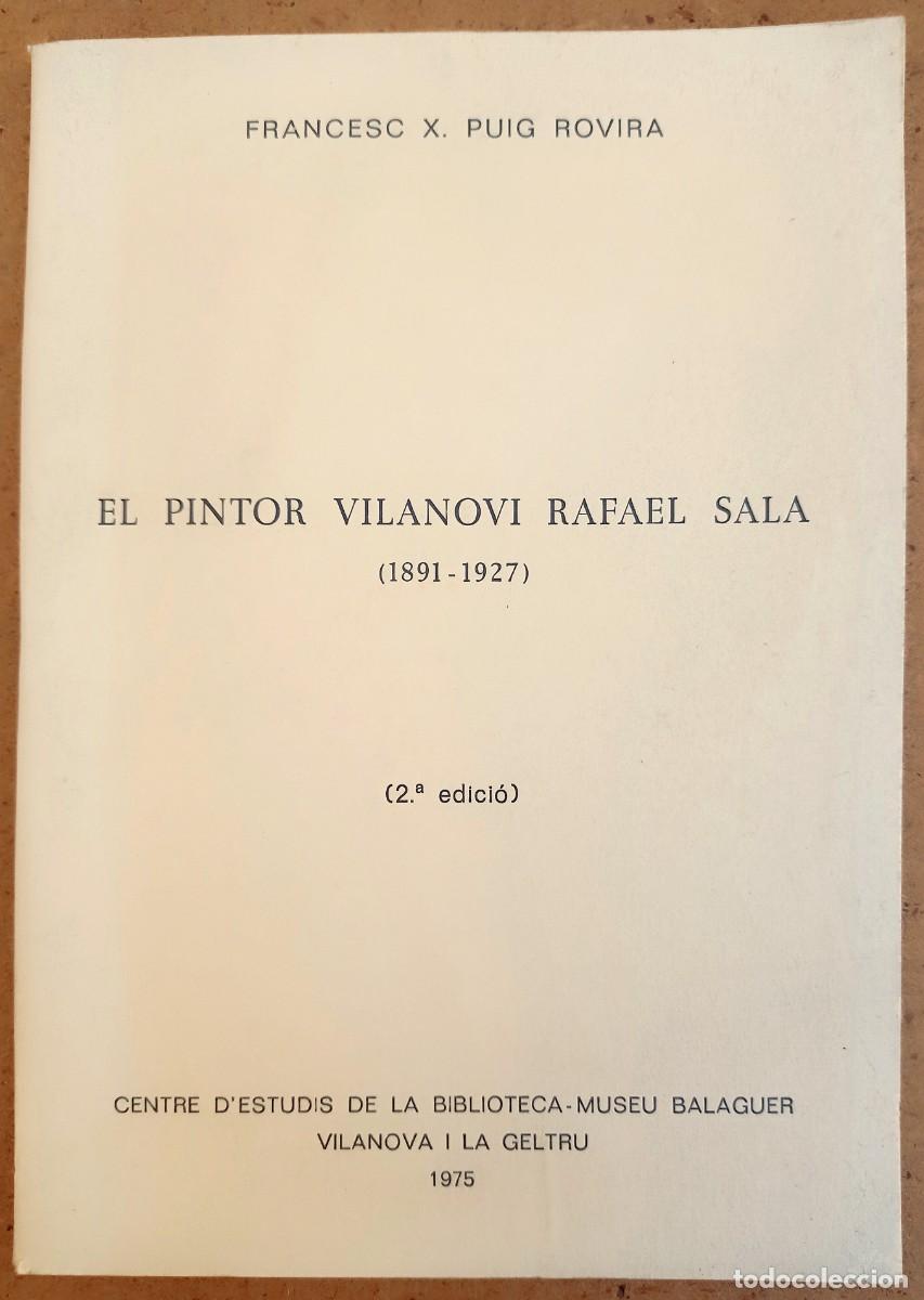 Libros de segunda mano: El pintor vilanov&iacute; Rafael Sala (1891-1927) &ndash; Francesc X. Puig Rovira &ndash; 2.&ordf; edici&oacute;n (1975)
