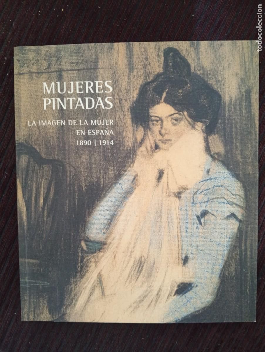 Libros de segunda mano: Mujeres pintadas. La imagen de la mujer en Espa&ntilde;a 1890-1914