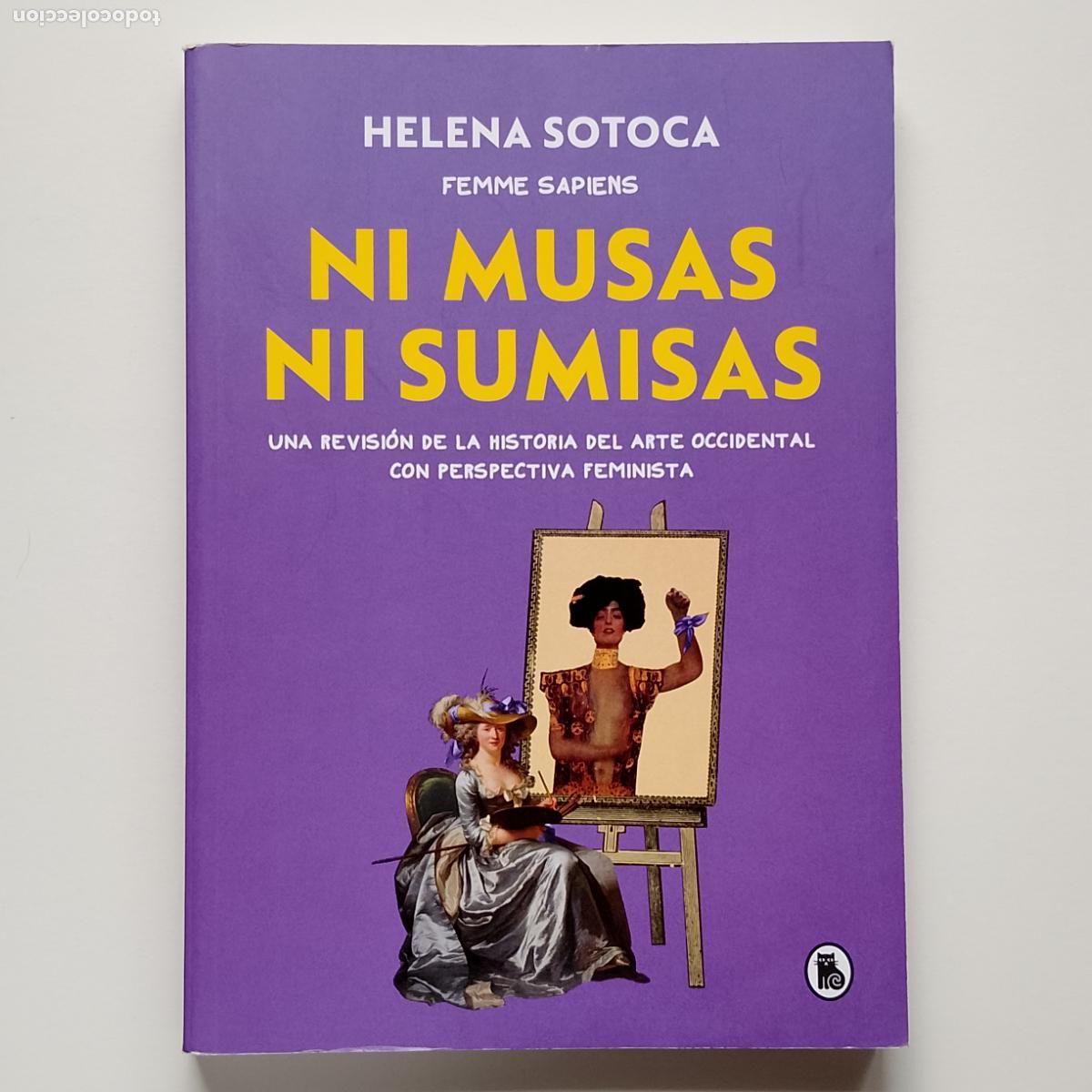 Libros de segunda mano: Helena Sotoca-Ni musas ni sumisas (Bruguera 2022) femme.sapiens, arte perspectiva feminista