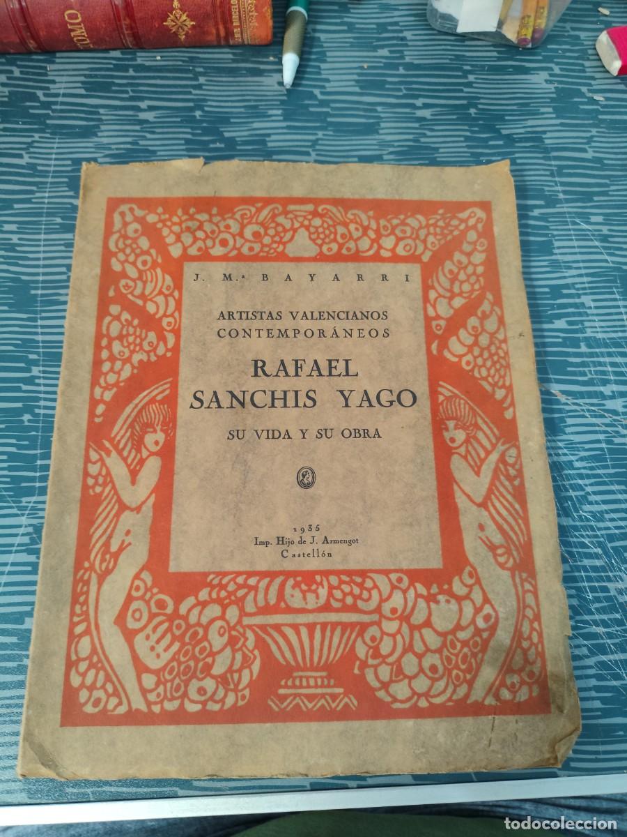 Libros de segunda mano: ARTISTAS VALENCIANOS CONTEMPORANEOS, RAFAEL SANCHIS YAGO,SU VIDA Y OBRA,1935,VER FOTOS.