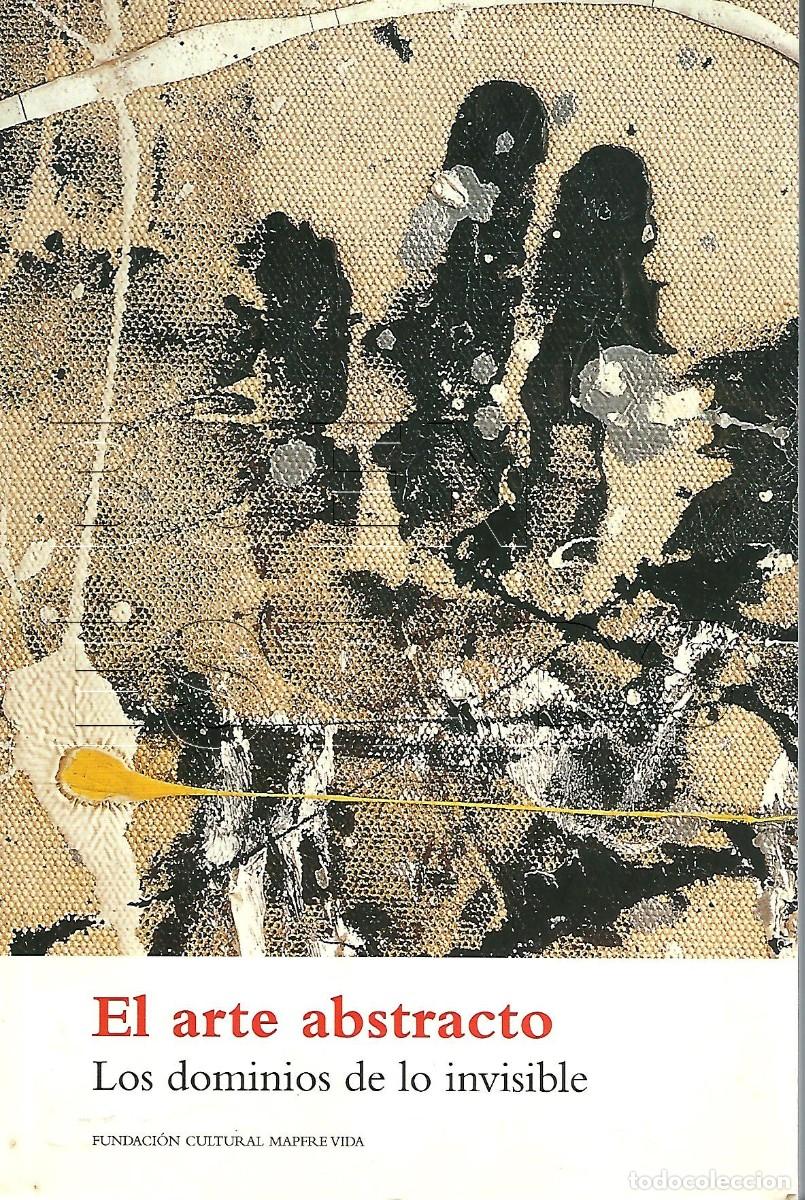 Libros de segunda mano: EL ARTE ABSTRACTO LOS DOMINIOS DE LO INVISIBLE 267PGS U33