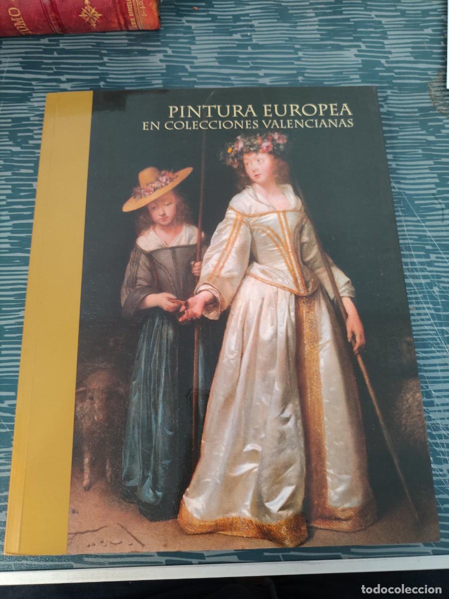 Libros de segunda mano: PINTURA EUROPEA EN COLECCIONES VALENCIANAS, FERNANDO BENITO DOMENECH,1999,196 P&Aacute;G.