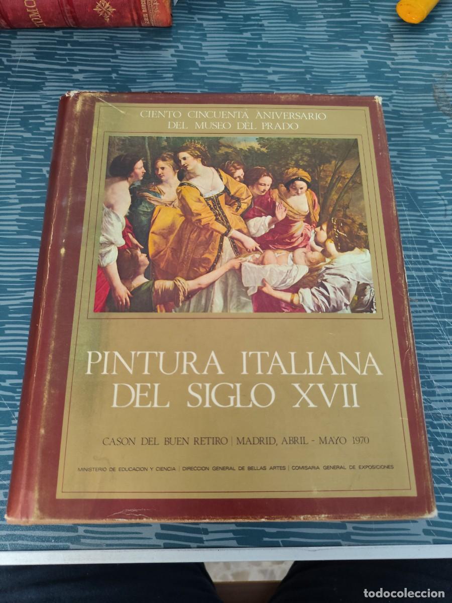 Libros de segunda mano: PINTURA ITALIANA DEL SIGLO XVII, MUSEO DEL PRADO, MADRID, ABRIL -MAYO 1970,603 P&Aacute;GINAS.