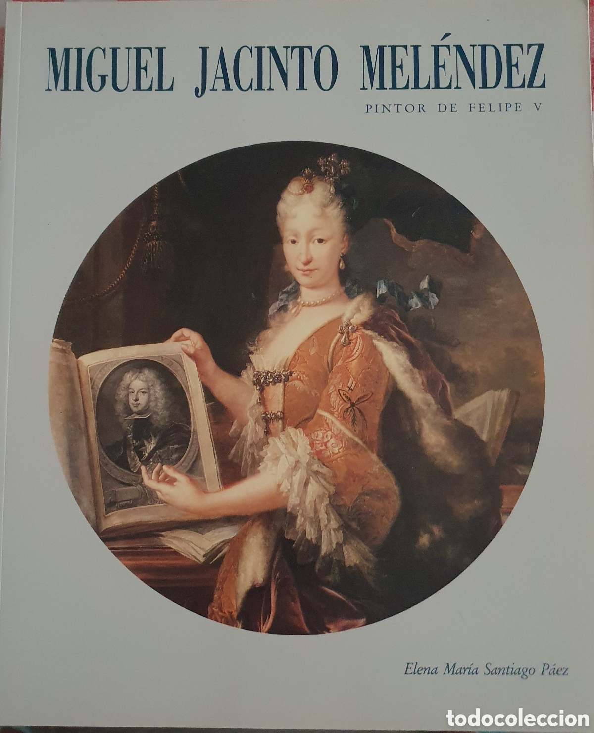 Libros de segunda mano: Miguel Jacinto Melendez pintor de Felipe v Elena Maria Santiago Pa&eacute;z