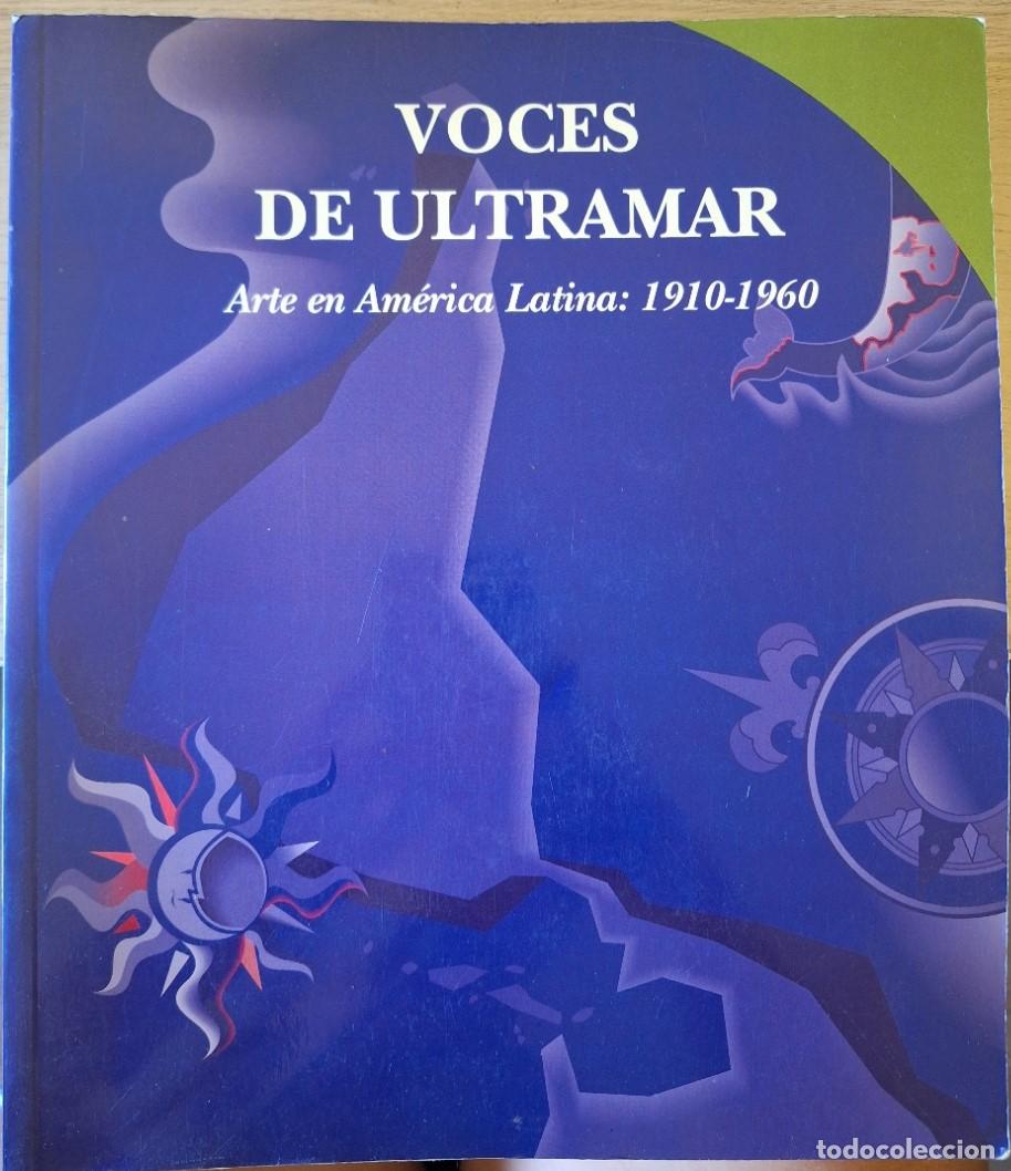 Libros de segunda mano: VOCES DE ULTRAMAR. ARTE EN AMERICA LATINA: 1910 - 1960. -