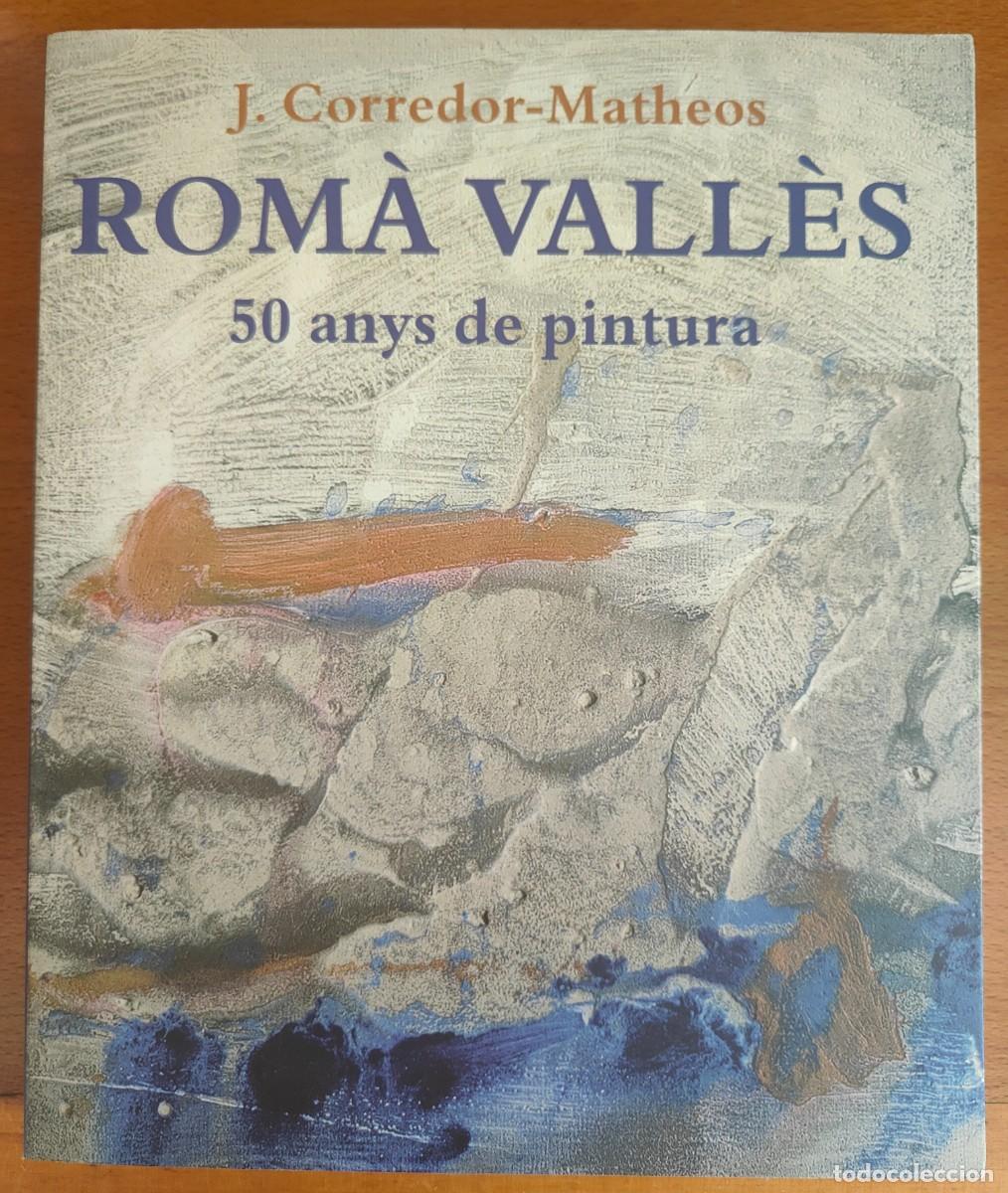 Libros de segunda mano: ROMA VALLES 50 ANYS DE PINTURA / J. CORREDOR - MATHEOS / EDI. MEDITERRANIA / 1&ordf; EDICI&Oacute;N 2001