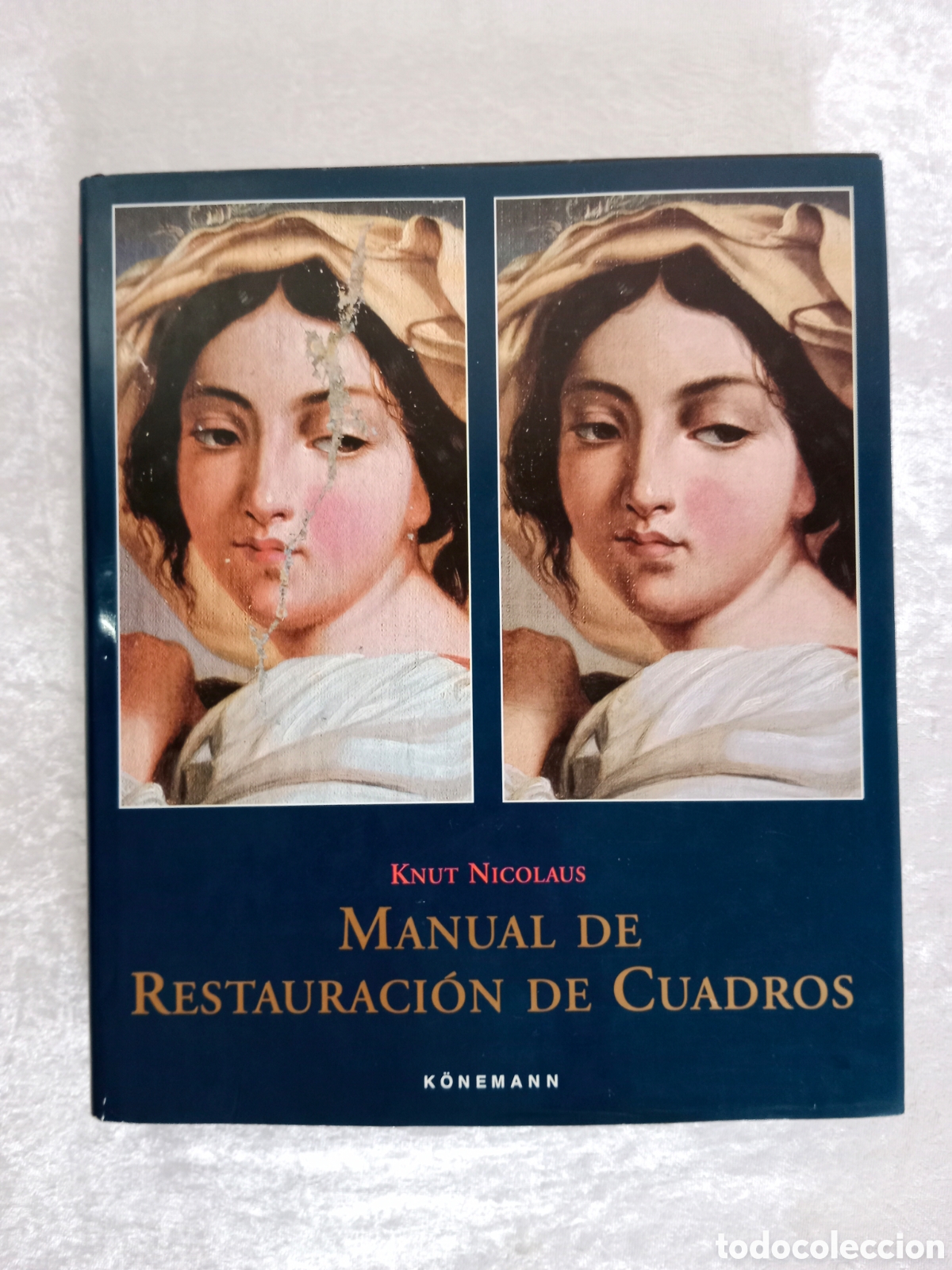 Libros de segunda mano: MANUAL DE RESTAURACI&Oacute;N DE CUADROS, KNUT NICOLAUS, KONEMANN