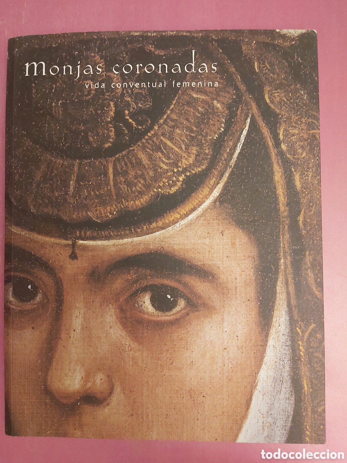 Libros de segunda mano: MONJAS CORONADAS VIDA CONVENCIONAL FEMENINA REAL ACADEMIA BELLAS ARTES SAN FERNANDO 2005