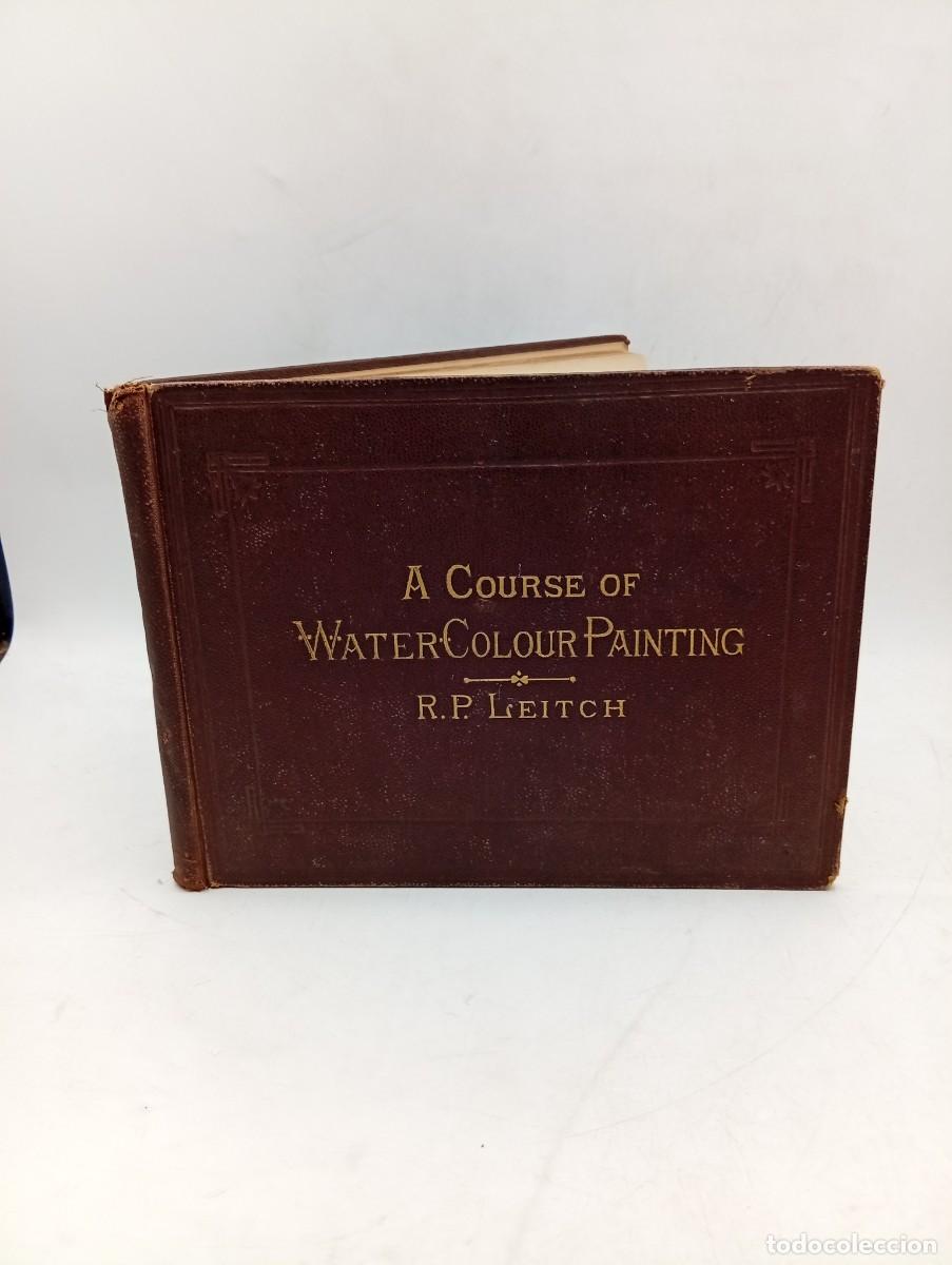 Libros de segunda mano: A COURSE OF WATER COLOUR PAINTING. R. P. LEITCH. PAGS : 36.