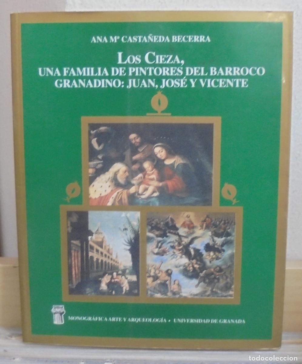 Libros de segunda mano: Los Cieza, una familia de pintores del Barroco granadino: Juan, Jos&eacute; y Vicente. Ana M&ordf; Cassta&ntilde;eda