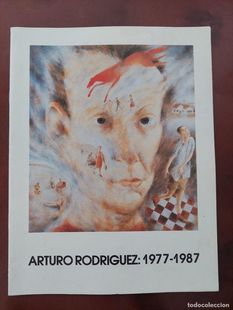 Libros de segunda mano: ARTURO Rodr&iacute;guez 1977-1987 October 8 to November 5, 1987 FRANCES WOLFSON Art GALLERY. Mitchell Wolfs