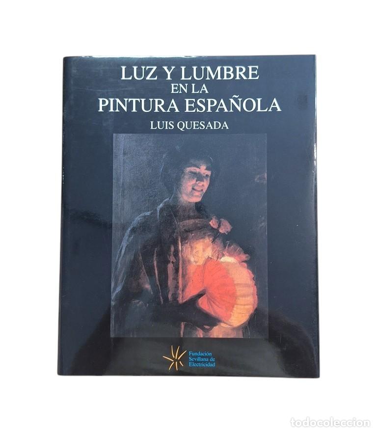 Libri di seconda mano: Quesada, Luis.- LUZ Y LUMBRE EN LA PINTURA ESPA&Ntilde;OLA