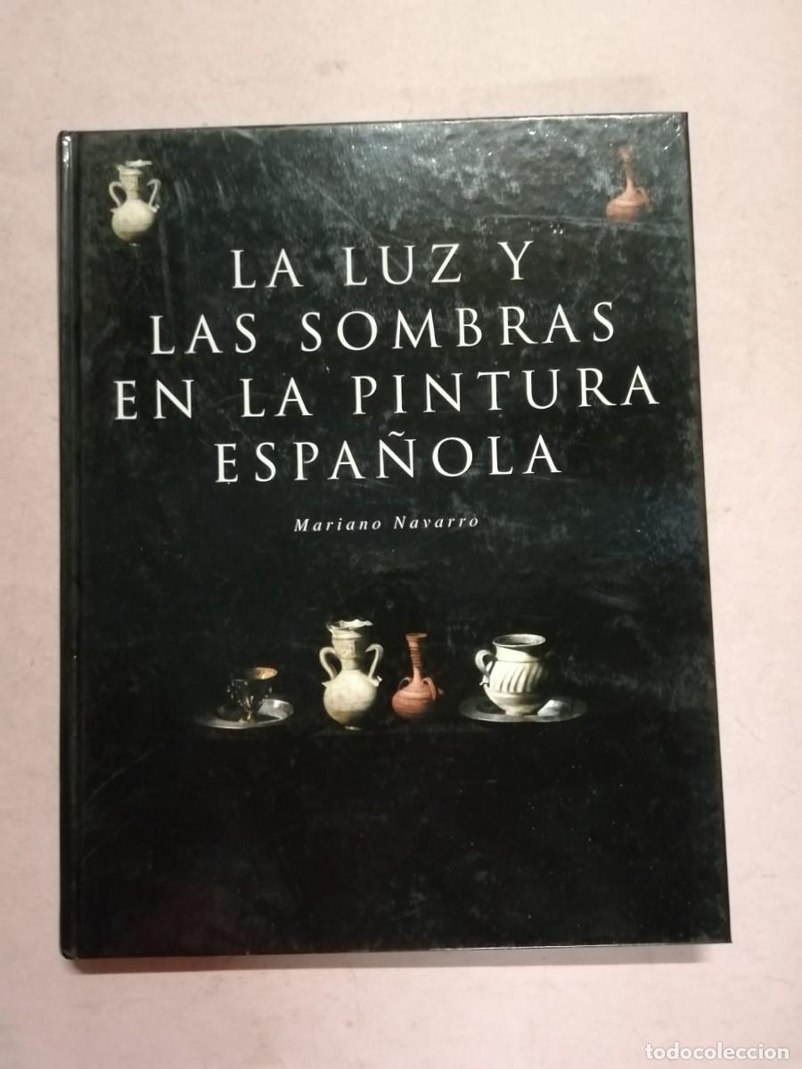 Libros de segunda mano: LA LUZ Y LAS SOMBRAS EN LA PINTURA ESPA&Ntilde;OLA (MARIANO NAVARRO)