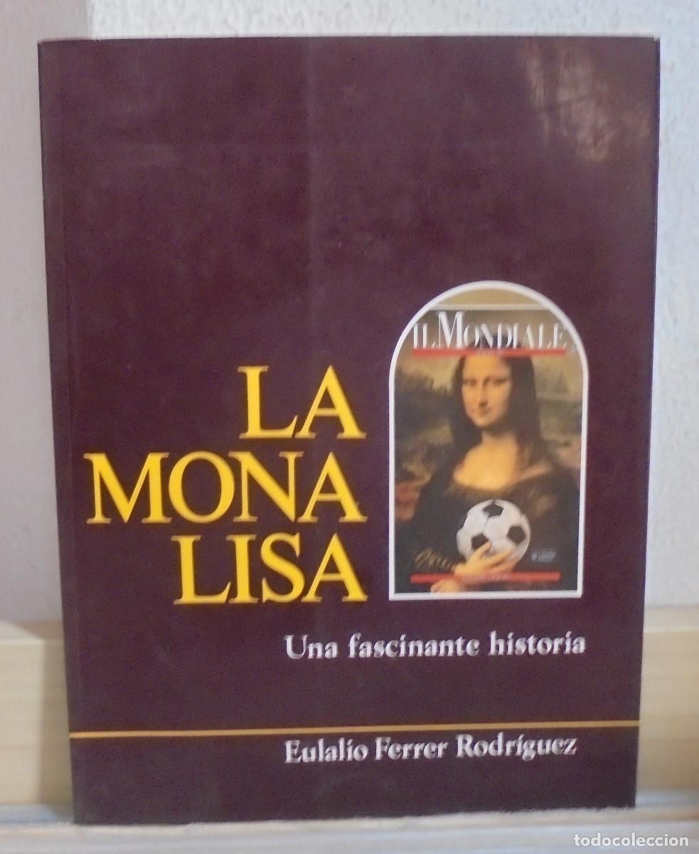 Libros de segunda mano: La Mona Lisa, una fascinante historia. Eulalio Ferrer Rodr&iacute;guez