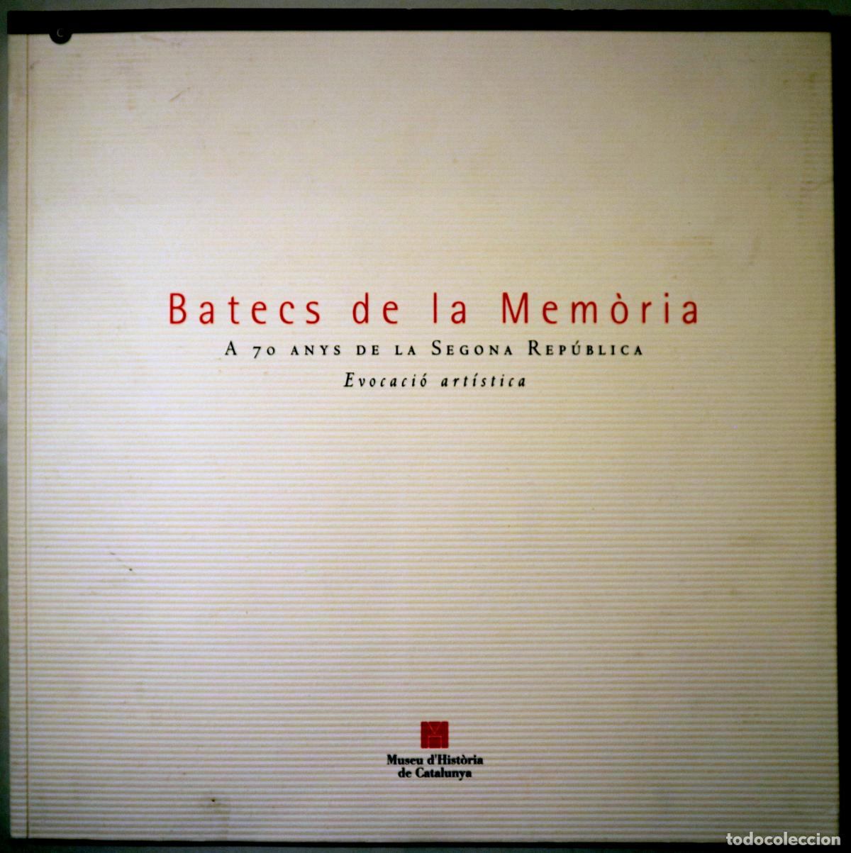 Livres d'occasion: BATECS DE LA MEM&Ograve;RIA. A 70 anys de la Segona Rep&uacute;blica. Evocaci&oacute; art&iacute;stica - Barcelona 2001 - Molt i