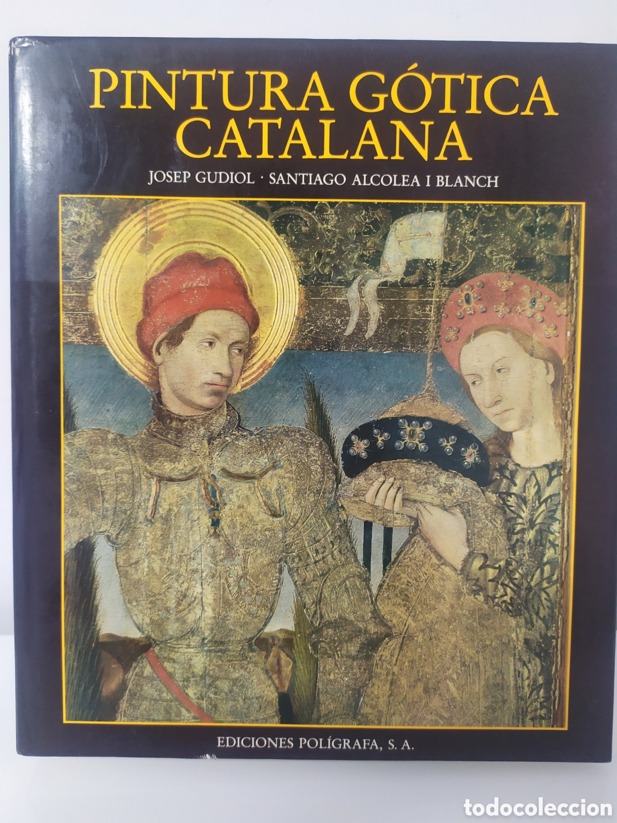 Libri di seconda mano: PINTURA G&Oacute;TICA CATALANA, JOSEP GUDIOL-SANTIAGO ALCOLEA I BLANCH, EDS. POL&Iacute;GRAFA, BARCELONA 1986