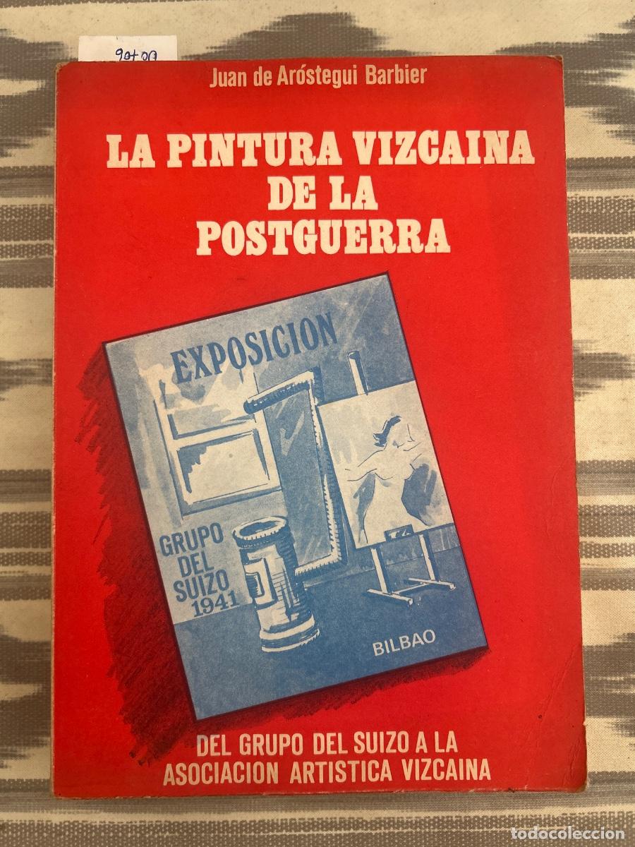 Libros de segunda mano: LA PINTURA VIZCAINA DE LA POSTGUERRA, JUAN DE AROSTEGUI BARBIER, DEDICADO