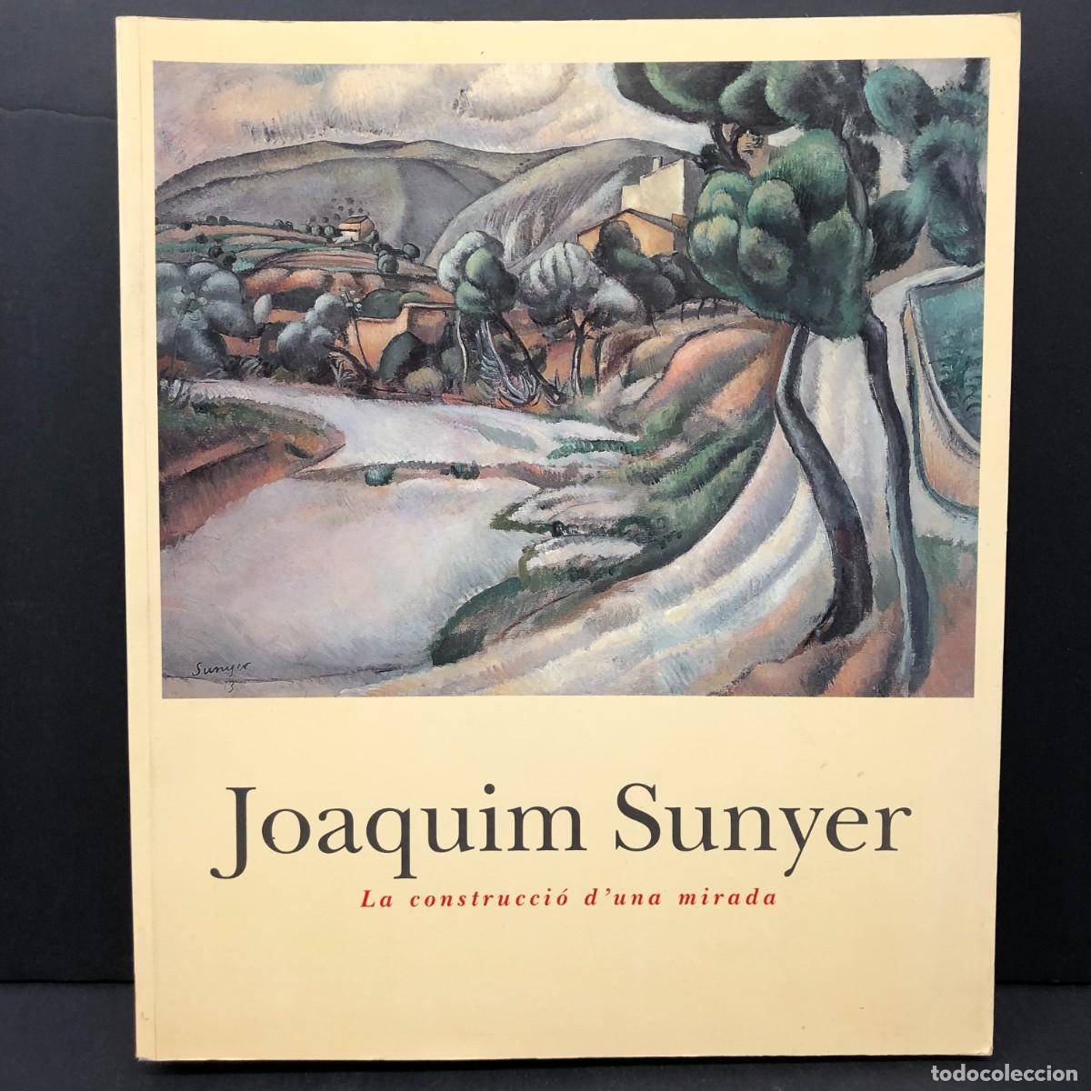 Libros de segunda mano: JOAQUIM SUNYER - LA CONSTRUCCI&Oacute; D'UNA MIRADA - 1999 - MUSEU NACIONAL D'ART DE CATALUNYA / 2606