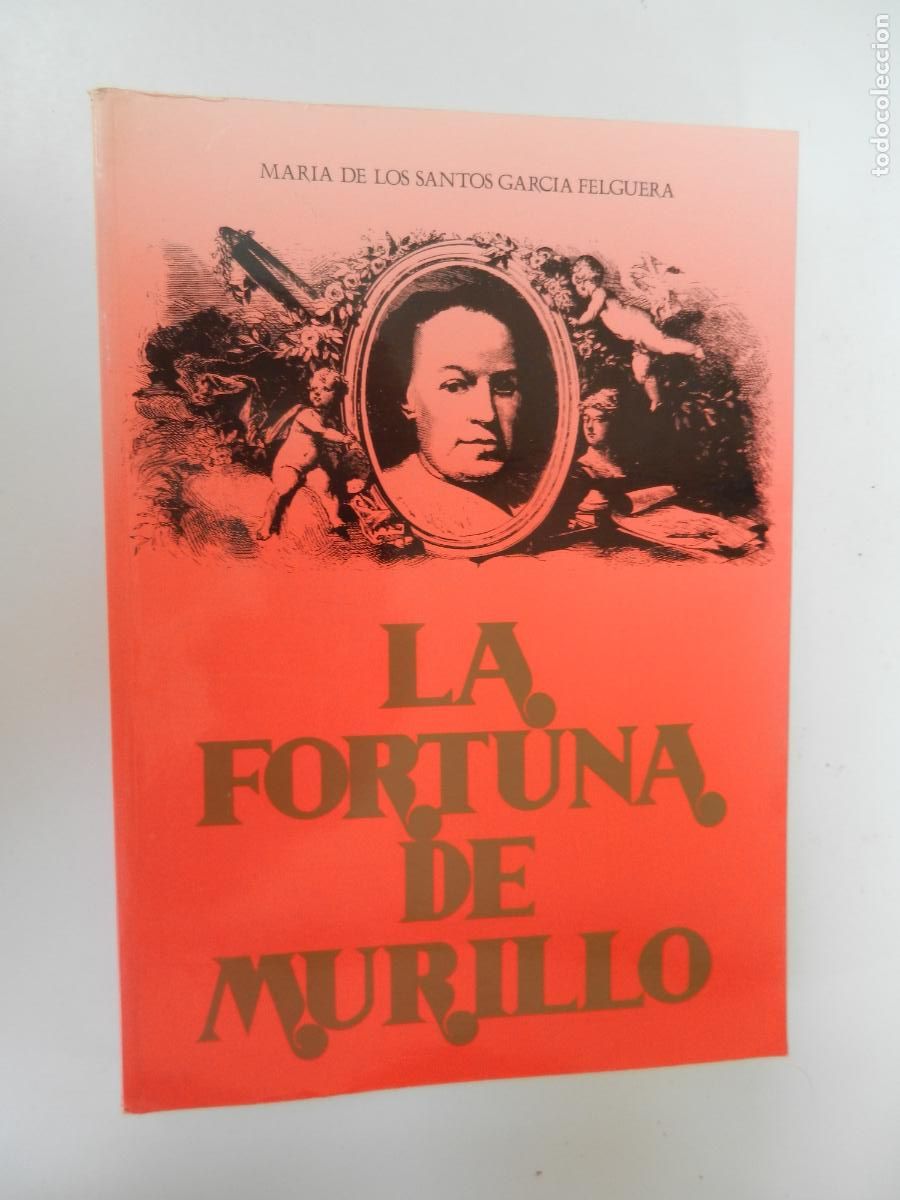 Libros de segunda mano: LA FORTUNA DE MURILLO 1682 -1900- MARIA DE LOS SANTOS GARCIA FELGUERA -PADURA 1989