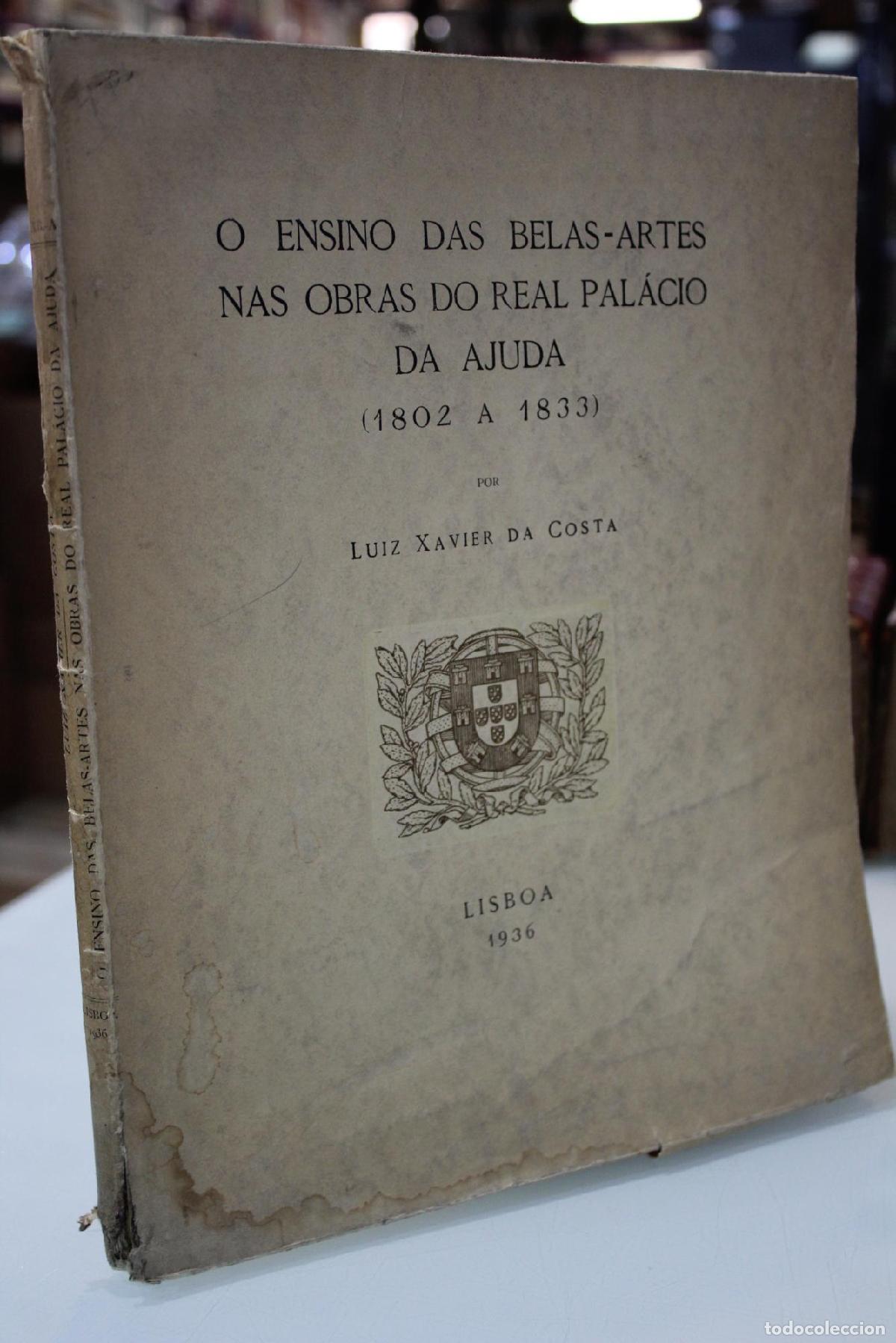 Libros de segunda mano: O Ensino das Belas-Artes nas Obras do Real Pal&aacute;cio da Ajuda (1802 a 1833) - Costa, Luiz Xavier da.