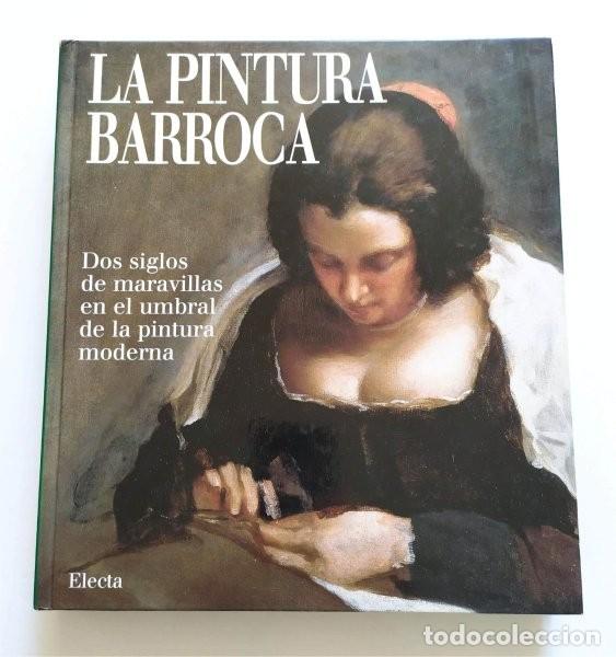 Libros de segunda mano: La pintura barroca. Dos siglos de maravillas en el umbral de la pintura moderna. Electa