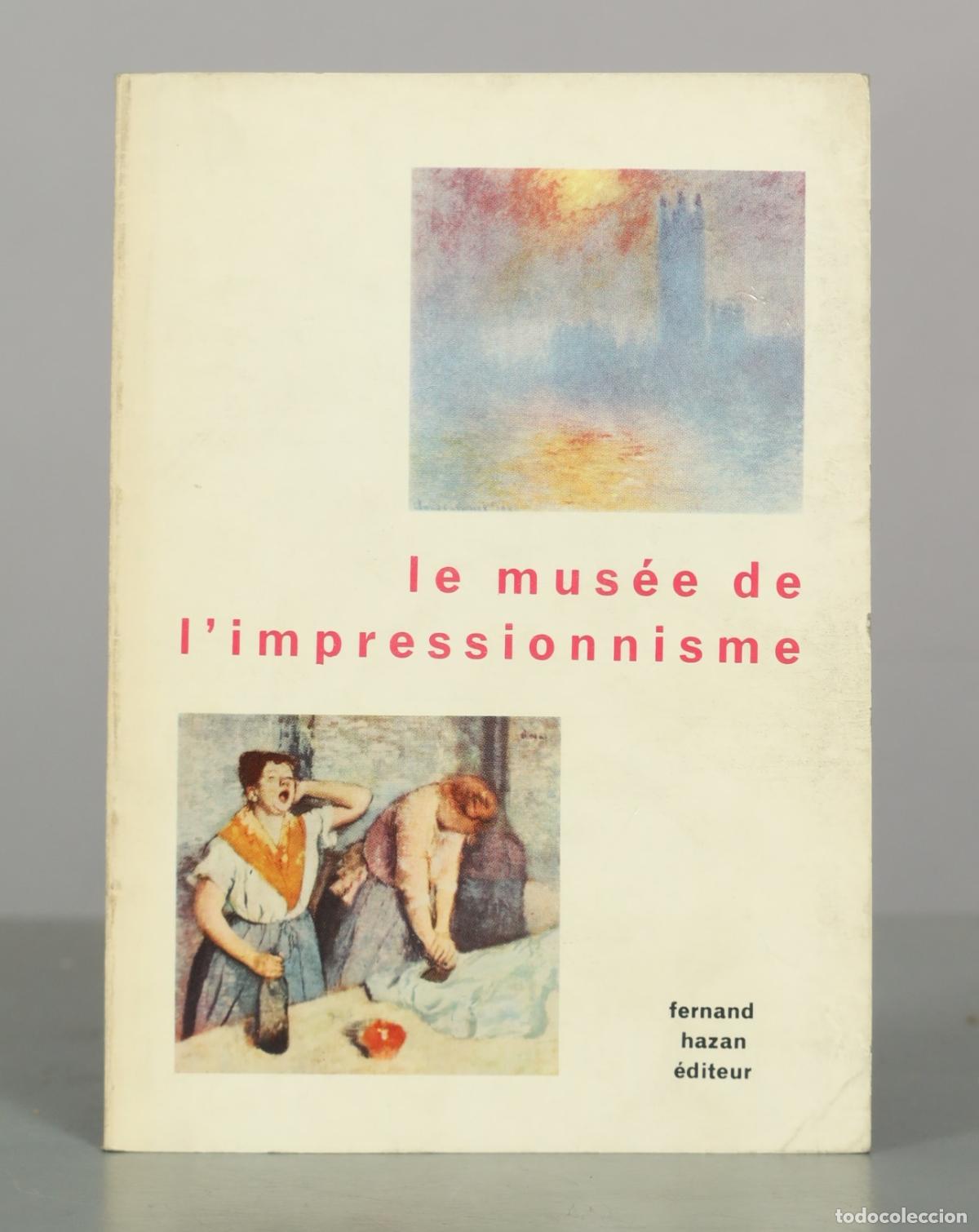 Libros de segunda mano: Le mus&eacute;e de l'impressionnisme - Th&eacute;r&egrave;se Burollet - Fernand Hazan &Eacute;diteur