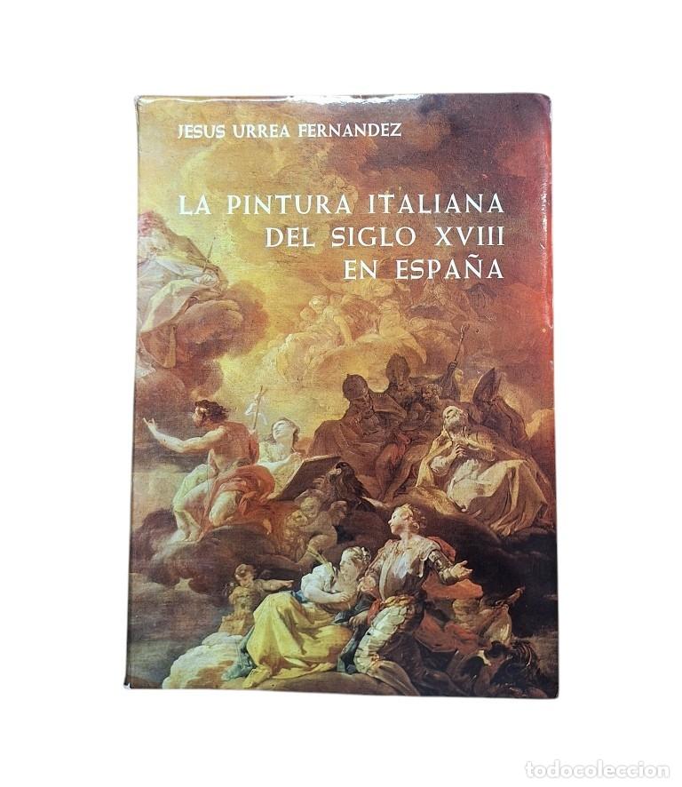 Second hand books: Urrea Fern&aacute;ndez, Jes&uacute;s.- LA PINTURA ITALIANA DEL SIGLO XVIII EN ESPA&Ntilde;A (Dedicado)