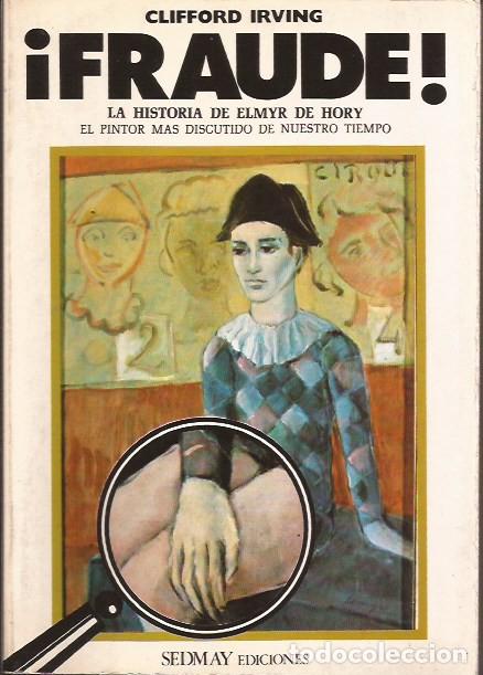 Libros de segunda mano: LIBRO FRAUDE LA HISTORIA DE ELMYR DE HORY CLIFFORD IRVING PINTURA